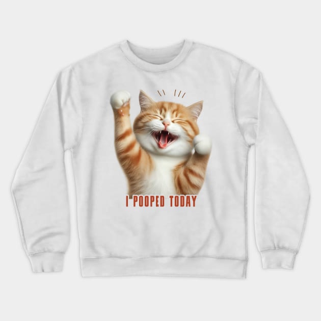 I Pooped Today // Funny Cat V2 Crewneck Sweatshirt by Trendsdk